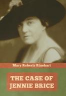 The Case of Jennie Brice di Mary Roberts Rinehart edito da IndoEuropeanPublishing.com
