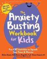 The Anxiety Busting Workbook for Kids di Debra Kissen, Meena Dugatkin, Grace Cusack edito da New Harbinger Publications