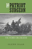 The Patriot Surgeon di Glenn Haas edito da Authorhouse
