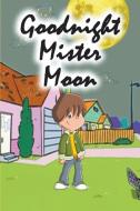 Goodnight Mister Moon di Jupiter Kids edito da SPEEDY PUB LLC