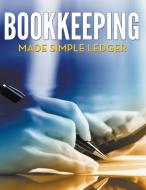 Bookkeeping Made Simple Ledger di Speedy Publishing Llc edito da WAHIDA CLARK PRESENTS PUB