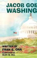 Jacob Goes to Washington: (Paperback Edition) di Fran E. Orr edito da America Star Books