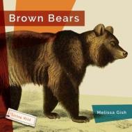 Brown Bears di Melissa Gish edito da CREATIVE ED & PAPERBACKS