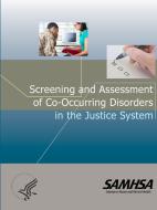 Screening And Assessment Of Co-occurring Disorders In The Justice System di U.S. Department of Health and Human Services edito da Lulu.com