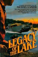 Legacy of the Lake di Michael A. Smith edito da LIGHTNING SOURCE INC