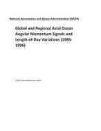 Global and Regional Axial Ocean Angular Momentum Signals and Length-Of-Day Variations (1985-1996) di National Aeronautics and Space Adm Nasa edito da LIGHTNING SOURCE INC