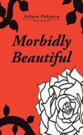 Morbidly Beautiful di Arleen Polanco edito da AUTHORHOUSE