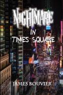 Nightmare In Times Square di JAMES BOUVIER edito da Lightning Source Uk Ltd