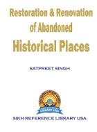 Restoration & Renovation of Abandoned Historical Places di Satpreet Singh edito da SIKH REFERENCE LIBRARY USA