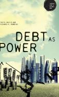 Debt as Power di Richard H Robbins, Tim Di Muzio edito da Manchester University Press