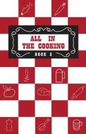 All in the Cooking - Book II: Coláiste Mhuire Book of Advanced Cookery di Josephine B. Marnell, Nora M. Breathnach, Ann A. Martin edito da O BRIEN PR