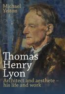 Thomas Henry Lyon di Michael Yelton edito da Sacristy Press