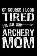 ARCHERY MOM di Mrs Notebooks edito da INDEPENDENTLY PUBLISHED