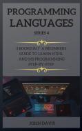 PROGRAMMING LANGUAGES SERIES 4 di Davis John Davis edito da MikCorp LTD