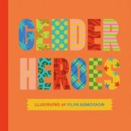 Gender Heroes: The Amazing Stories of Transgender, Non-Binary and Genderqueer Trailblazers from Past and Present! di Jessica Kingsley Publishers edito da JESSICA KINGSLEY PUBL INC