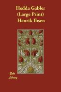 Hedda Gabler di Henrik Johan Ibsen edito da ECHO LIB
