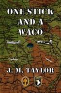 One Stick and a Waco di J. M. Taylor edito da Taylor Communications