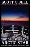 The Cruise of the Arctic Star di Scott O'Dell edito da BEAUTIFUL FEET PUB INC