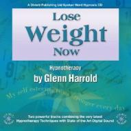 Lose Weight Now di Glenn Harrold edito da Diviniti Publishing