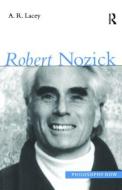 Robert Nozick di Alan Lacey edito da Taylor & Francis Ltd