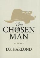 The Chosen Man di J. G. Harlond edito da Knox Robinson Publishing