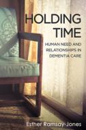 HOLDING TIME: HUMAN NEED & RELATION PB di Esther Ramsay-Jones edito da Free Association Books
