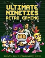 The Ultimate Nineties Retro Gaming Collection: Essential Guide to Gaming's Raddest Decade di Darren Jones edito da SONA BOOKS