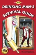 Drinking Man's Survival Guide di Nic Van Oudtshoorn edito da Maximedia Pty Ltd