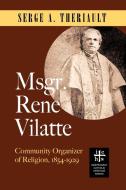Msgr. René Vilatte di Serge A. Theriault edito da Apocryphile Press