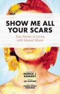 Show Me All Your Scars edito da Underland Press