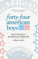 Forty-four American Boys di William Walsh edito da Outpost19