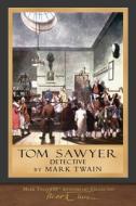 Tom Sawyer, Detective (Illustrated First Edition) di Mark Twain edito da SEAWOLF PR