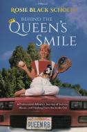 Behind the Queen's Smile di Rosie Black Schoepf edito da LIGHTNING SOURCE INC