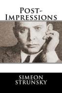 Post-Impressions di Simeon Strunsky edito da Createspace Independent Publishing Platform