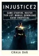 Injustice 2 Game Starfire, Roster, Tier List, Mobile, Download Guide Unofficial di Chala Dar edito da REVIVAL WAVES OF GLORY MINISTR