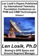 Len Losik's Papers Published by International Telemetry Foundation Conference on Phm and Cbm Technologies Volume I di Len Losik Ph. D. edito da Createspace Independent Publishing Platform