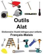 Français-Malais Outils/Alat Dictionnaire Illustré Bilingue Pour Enfants di Richard Carlson Jr edito da Createspace Independent Publishing Platform