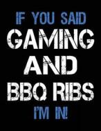If You Said Gaming and BBQ Ribs I'm in: Sketch Books for Kids - 8.5 X 11 di Dartan Creations edito da Createspace Independent Publishing Platform