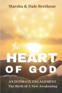 Heart of God: Intimate Engagements - The Birth Of a New Awakening di Marsha And Dale Brethour edito da BOOKBABY