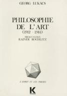 Philosophie de l'Art (1912-1914): Premiers Ecrits Sur l'Esthetique di Georg Lukacs edito da KLINCKSIECK