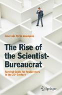 The Rise of the Scientist-Bureaucrat di Jose Luis Perez Velazquez edito da Springer-Verlag GmbH