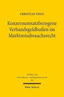 Konzernumsatzbezogene Verbandsgeldbußen im Marktmissbrauchsrecht di Christian Voigt edito da Mohr Siebeck GmbH & Co. K
