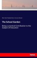 The School Garden di Mary Tyler Peabody Mann, Erasmus Schwab edito da hansebooks