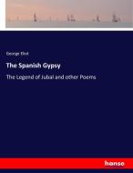 The Spanish Gypsy di George Eliot edito da hansebooks