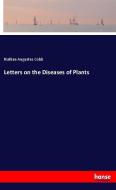 Letters on the Diseases of Plants di Nathan Augustus Cobb edito da hansebooks