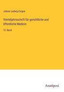 Vierteljahrsschrift für gerichtliche und öffentliche Medicin di Johann Ludwig Casper edito da Anatiposi Verlag