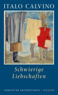 Schwierige Liebschaften di Italo Calvino edito da Hanser, Carl GmbH + Co.