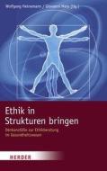 Ethik in Strukturen bringen edito da Herder Verlag GmbH
