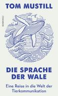 Die Sprache der Wale di Tom Mustill edito da Rowohlt Verlag GmbH