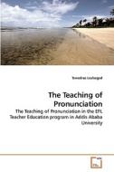 The Teaching of Pronunciation di Tewodros Leulseged edito da VDM Verlag Dr. Müller e.K.